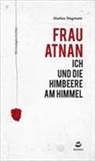 Markus Stegmann - Frau Atnan, ich und die Himbeere am Himmel
