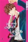 Yuki Shiraishi - Und wenn ich dich lieben würde?. Bd.1
