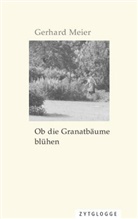 Gerhard Meier - Ob die Granatbäume blühen