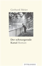 Gerhard Meier - Der schnurgerade Kanal