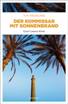 Tim Frühling - Der Kommissar mit Sonnenbrand