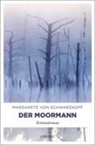 Margarete von Schwarzkopf, Margarete von Schwarzkopf - Der Moormann