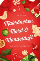 Elke Pistor - Makrönchen, Mord & Mandelduft