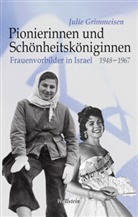 Julie Grimmeisen, Julie (Dr.) Grimmeisen, Julie Monika Grimmeisen - Pionierinnen und Schönheitsköniginnen