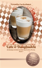 Veronika Lackerbauer - Latte & Dampfnudeln