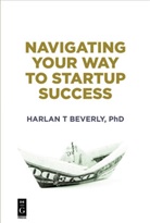 Harlan Beverly, Harlan T Beverly, Harlan T. Beverly - Navigating Your Way to Startup Success