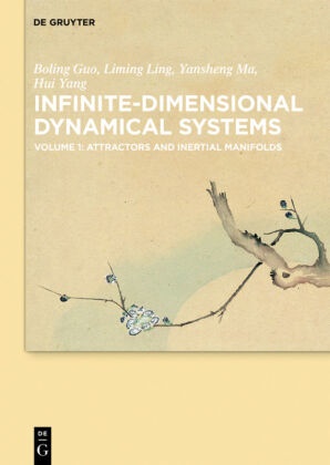 Bolin Guo, Boling Guo, Limin Ling, Liming Ling, Yansheng Ma, … - Infinite-Dimensional Dynamical Systems - Volume 1: Attractors and Inertial Manifolds