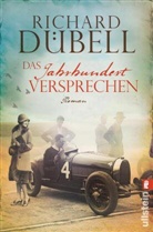Dübell, Richard Dübell - Das Jahrhundertversprechen