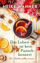 WANNER, Heike Wanner - Das Leben ist kein Punschkonzert
