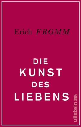  Fromm, Erich Fromm - Die Kunst des Liebens - Ein Psychoanalytiker analysiert die Liebe in alle ihren Aspekten