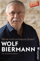 Biermann, Wolf Biermann - Warte nicht auf bessre Zeiten!