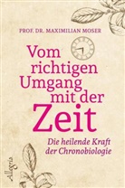 Moser, Maximilian Moser, Maximilian (Prof. Dr.) Moser - Vom richtigen Umgang mit der Zeit