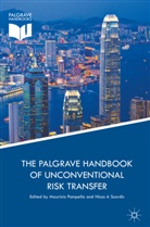 A Scordis, A Scordis, Maurizi Pompella, Maurizio Pompella, Nicos A Scordis, Nicos A. Scordis - The Palgrave Handbook of Unconventional Risk Transfer