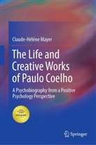 Claude-Helene Mayer, Claude-Hélène Mayer - The Life and Creative Works of Paulo Coelho