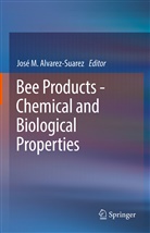 José M Alvarez-Suarez, José M. Alvarez-Suarez, Jos M Alvarez-Suarez, José M Alvarez-Suarez - Bee Products - Chemical and Biological Properties