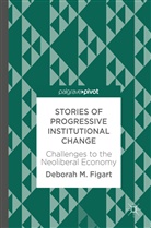 Deborah M Figart, Deborah M. Figart - Stories of Progressive Institutional Change