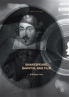 Keith Harrison - Shakespeare, Bakhtin, and Film