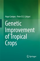 Peter D S Caligari, Peter D. S. Caligari, Peter D.S. Caligari, Hug Campos, Hugo Campos - Genetic Improvement of Tropical Crops