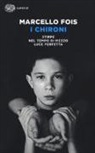 Marcello Fois - I Chironi: Stirpe-Nel tempo di mezzo-Luce perfetta