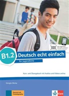 E Danut Machowiak, E Danuta Machowiak, E. Danuta Machowiak, Giorgi Motta, Giorgio Motta, Jan Szurmant... - Deutsch echt einfach: Deutsch echt einfach B1.2 - Kurs- und Übungsbuch mit Audios und Videos online
