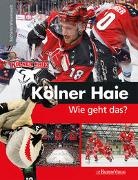 Peter Schönberger, Frank Robyn-Fuhrmeister - Kölner Haie - Wie geht das?