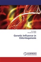 Ami Gupta, Amit Gupta, Swyeta Jain Gupta - Genetic Influence in Odontogenesis