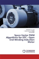 Ch Babu, Ch Sai Babu, Sathees Gopisetti, Satheesh Gopisetti, T Brahmanand Reddy, T Brahmananda Reddy... - Space Vector PWM Algorithms for DTC - Open End Winding Induction Motor