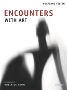 Wolfgang Felten, Felten Wolfgang, Hubertus Hamm, Hubertus Hamm, Wolfgan Felten, Wolfgang Felten - Encounters with Art