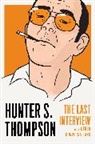 David Streitfeld, Hunter S. Thompson, David Streitfeld - Hunter S. Thompson: The Last Interview