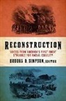 Brooks D Simpson, Brooks D. Simpson, Brooks D. Simpson - Reconstruction: Voices from America s First Great Struggle for