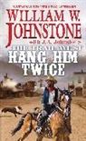 J A Johnstone, J.A Johnstone, J.A. Johnstone, William W Johnstone, William W. Johnstone, William W. Johnstone Johnstone - Hang Him Twice