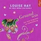 Louis Hay, Louise Hay, Louise L. Hay, Mona L. Schulz, Mona Lisa Schulz, Mona Lisa (Dr. med.) Schulz... - Gesund sein, 2 Audio-CD (Hörbuch)