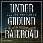 Colson Whitehead, Helene Grass - Underground Railroad, 7 Audio-CD (Audio book)