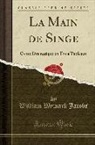 William Wymark Jacobs - La Main de Singe: Conte Dramatique En Trois Tableaux (Classic Reprint)