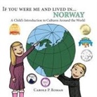 Carole P. Roman, Kelsea Wierenga - If You Were Me and Lived in... Norway