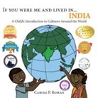 Carole P Roman, Carole P. Roman, Kelsea Wierenga - If You Were Me and Lived in...India