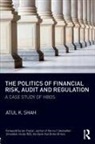 Atul Shah, Atul (University College Shah, Atul K. Shah, Atul K. (University College Shah - Politics of Financial Risk, Audit and Regulation