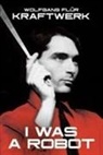 Wolfgang Flur, Wolfgang Flür, Kraftwerk - Kraftwerk: I Was a Robot