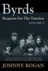 The Byrds, Johnny Rogan - The Byrds - Requiem For The Timeless. Vol.2