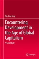 Kin-Ling Tang - Encountering Development in the Age of Global Capitalism