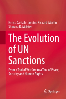 Enric Carisch, Enrico Carisch, S Meister, Shawna R. Meister, Lorain Rickard-Martin, Loraine Rickard-Martin - The Evolution of UN Sanctions - From a Tool of Warfare to a Tool of Peace, Security and Human Rights