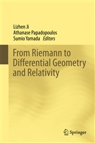 Lizhen Ji, Athanas Papadopoulos, Athanase Papadopoulos, Sumio Yamada - From Riemann to Differential Geometry and Relativity