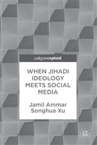Jami Ammar, Jamil Ammar, Songhua Xu - When Jihadi Ideology Meets Social Media