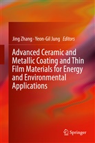Jung, Jung, Yeon-Gil Jung, Jin Zhang, Jing Zhang - Advanced Ceramic and Metallic Coating and Thin Film Materials for Energy and Environmental Applications