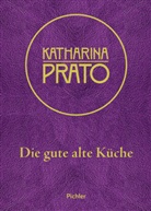 Katharina Prato, Christop Wagner, Christoph Wagner, Renate Wagner-Wittula - Die gute alte Küche