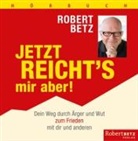 Robert Betz - Jetzt reicht's mir aber!, 4 Audio-CDs (Audio book)