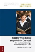Matthia Herrmann, Matthias Herrmann, im Auftrag des Dresdner Kreuzch - Dresdner Kreuzchor und zeitgenössische Chormusik