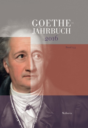 Frieder von Ammon, Werner Frick, Jochen Golz, Friede von Ammon, Frieder von Ammon, Frieder von Ammon (Prof. Dr.)... - Goethe-Jahrbuch: Goethe-Jahrbuch 133, 2016