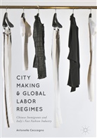 Antonella Ceccagno - City Making and Global Labor Regimes