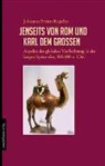 Johannes Preiser-Kapeller - Jenseits von Rom und Karl dem Großen